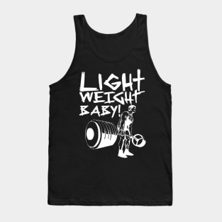 Light Weight Baby! Tank Top